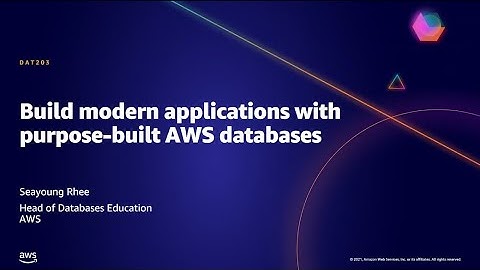 AWS AMER Summit May 2021 | Build modern applications with purpose-built AWS databases