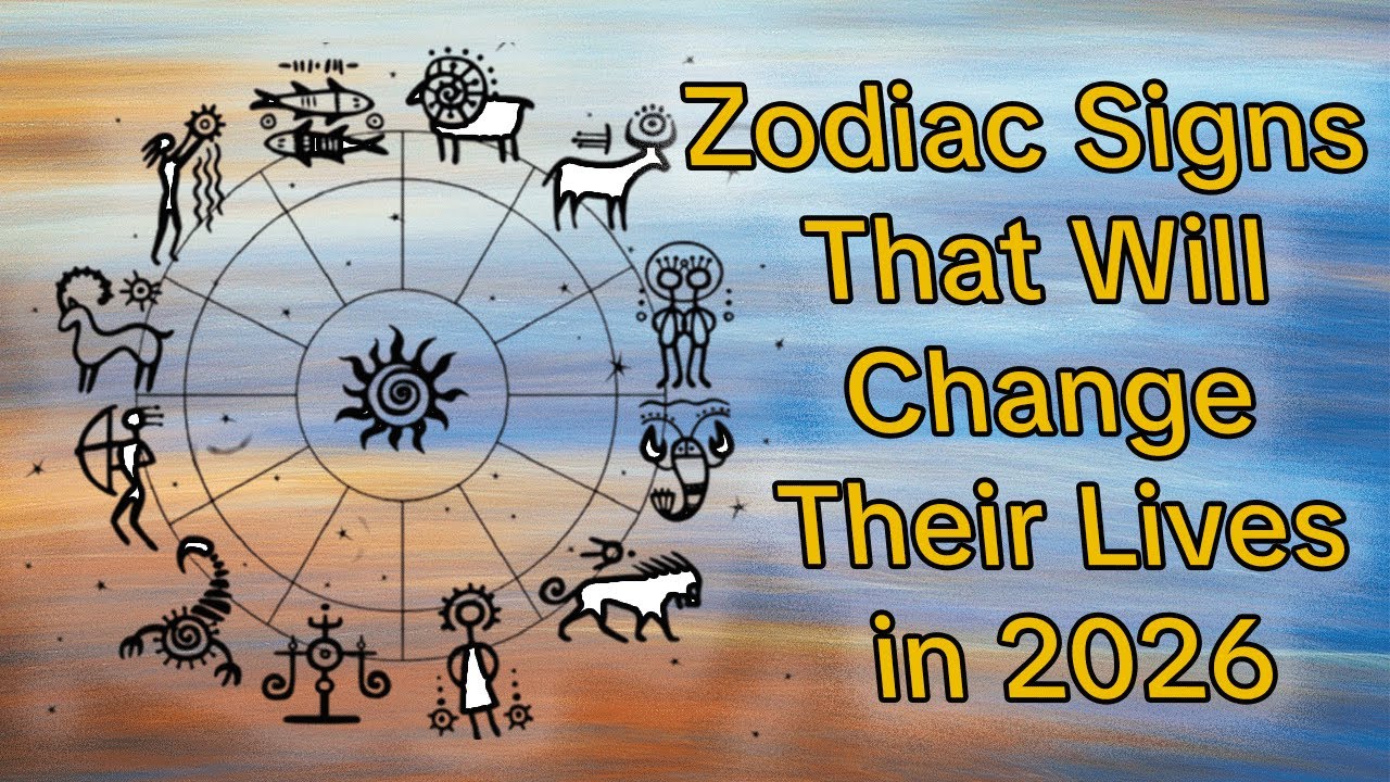 Zodiac Signs That Will Change Their Lives in 2026 - YouTube