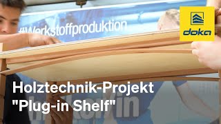 Holztechnik-Projekt Plug-in Shelf - Gemeinsam von der Idee zur Eigenkreation