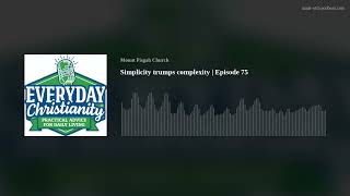 Simplicity trumps complexity | Episode 75