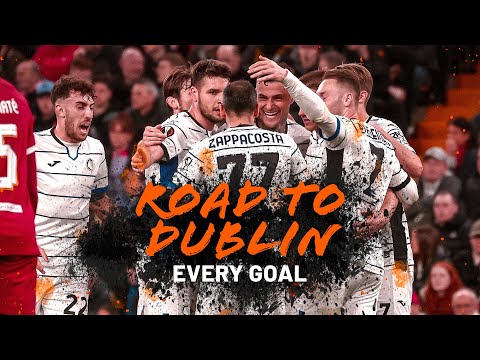 bubbletoto x ajib4d - Road to Dublin: tutti i GOL dell'ATALANTA verso la finale di UEFA Europa League