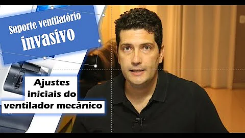 O que ajustar no ventilador mecânico?