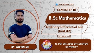 BSC Math Lecture: Unit 2 Lecture 03 - ODE Semester 3 Lucknow University #lucknowuniversity #bsc #nep