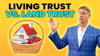 Living Trust Vs. Land Trust For Real Estate Investors