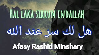 Mishary Rashid Alafasy/ Hal laka sirrun indallah هل لك سر عند الله