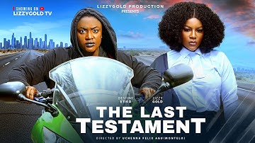 THE LAST TESTAMENT - LIZZY GOLD ONUWAJE, DESTINY ETIKO - Latest Nigerian Movie