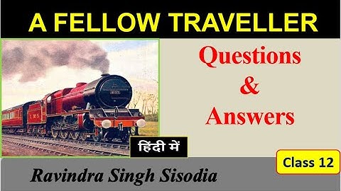 A Fellow Traveller | Questions & Answers | English Prose | Class 12 | UP Board