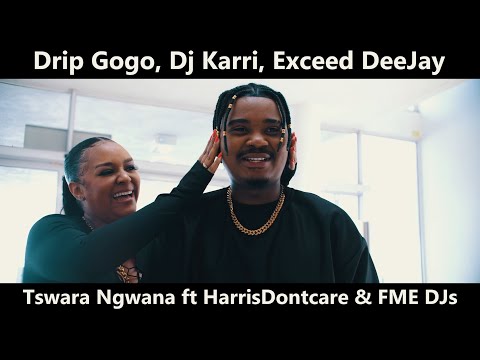 Drip Gogo, Dj Karri, Exceed DeeJay - Tswara Ngwana ft HarrisDontcare & FME DJs | Official Video