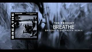 THE PRODIGY  BREATHE (BROOKS ALEKSANDER REMIX)