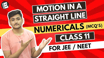 Motion In a Straight Line Class 11 Numericals | MCQ