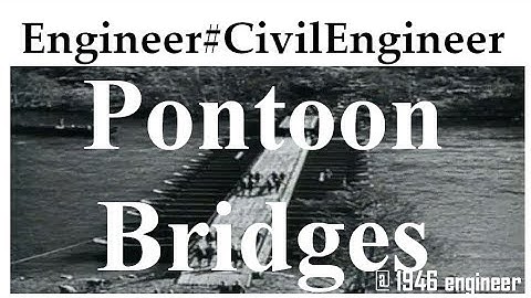 Pontoon Bridge - A must know for 21st century Civil Engineer