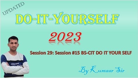 Session 29: Session #15 BS-CIT - Do-It-Yourself