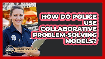 How Do Police Use Collaborative Problem-Solving Models?