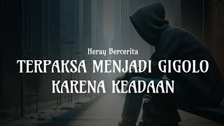 KISAH NYATA! TERPAKSA MENJADI GIGOLO KARENA KEADAAN