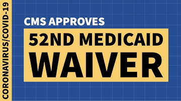 CMS Approves 52nd 1135 Medicaid Waiver
