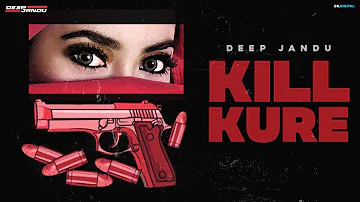 KILL KURE : @deepjanduofficial  (Official Music Video) Manna Music