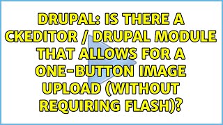 Is there a CKeditor / Drupal module that allows for a one-button image upload (without requiring...