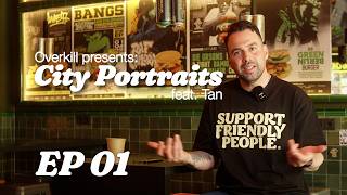 Overkill presents: CITY PORTRAITS feat. Tan – Episode 01