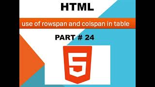 HTML tutorial for beginners | Rowspan and Colspan in HTML | Part # 24