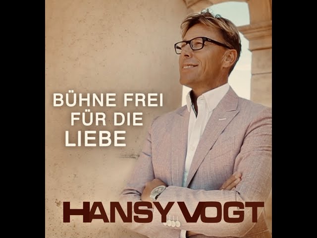 Hansy Vogt - Bühne frei für die Liebe