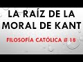 La Raíz de la Moral de Kant según filosofía católica _ 18
