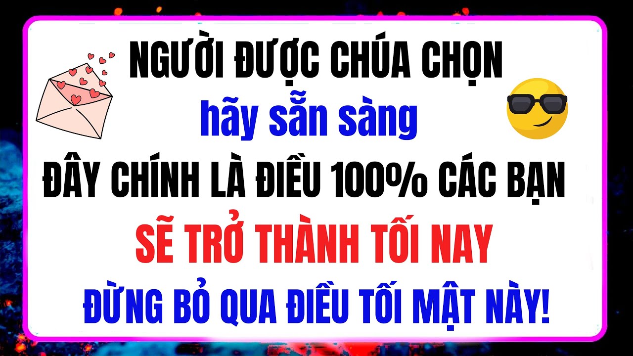 NGƯỜI ĐƯỢC CHỌN! Hãy sẵn sàng – ĐÂY CHÍNH LÀ ĐIỀU 100% BẠN SẼ TRỞ THÀNH TỐI NAY | ĐƯỢC CHÚA LỰA CHỌN