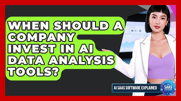 When Should a Company Invest in AI Data Analysis Tools? | AI SaaS Software Explained News
