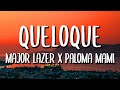 Major Lazer x Paloma Mami -  QueLoQue (Letra/Lyrics)