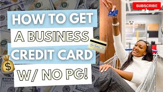 How to Get a Business Credit Card with NO PG!