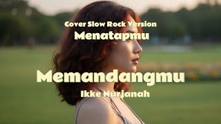 Memandangmu - ganti Lirik:Menatapmu - Ikke Nurjanah - Cover SlowRock - by AI