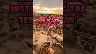 Oasis Siwa Dan Misteri Yang Tak Terpecahkan travel siwaoasis egypt naturelovers history