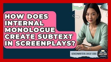 How Does Internal Monologue Create Subtext In Screenplays? - Screenwriter