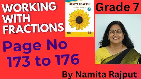 Class 7- Chapter 8- Working with Fractions- Ganitha Prakash-New NCERT Textbook 