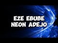 Eze Ebube by Neon Adejo (LYRIC VIDEO)