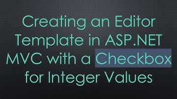 Creating an Editor Template in ASP.NET MVC with a Checkbox for Integer Values
