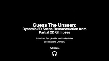 [CVPR2024] Guess The Unseen: Dynamic 3D Scene Reconstruction from Partial 2D Glimpses