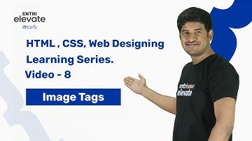 HTML CSS For Beginners| Lesson -8  Image Tags| Full Stack Developer With Entri Elevate Telugu