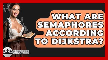 What Are Semaphores According To Dijkstra? - History Icons Channel
