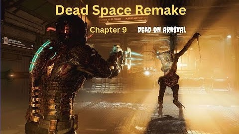 Dead Space Remake 2023 Chapter 9 Dead on Arrival PC Gameplay Walkthrough (1080p, 60FPS)