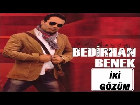 BEDİRHAN BENEK - İKİ GÖZÜM