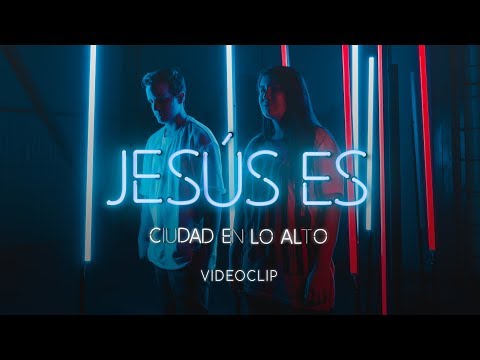 Ciudad En Lo Alto  - Jesús Es (Videoclip Oficial)