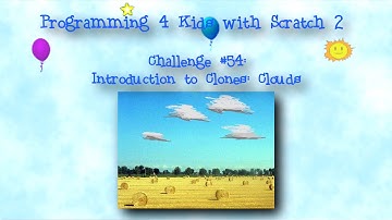 Programming 4 Kids in Scratch 2: Challenge #54 - Introduction to Clones: Clouds