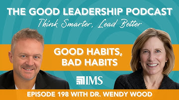 Good Habits, Bad Habits: Secrets to Making Change Stick with Dr. Wendy Wood & Charles Good | #198