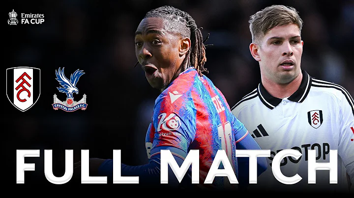 FULL MATCH | Fulham v Crystal Palace | Quarter-Final | Emirates FA Cup 2024-25