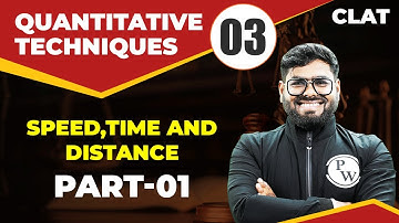 Quantitative Techniques 03 | Speed, Time & Distance-01 | CLAT Preparation