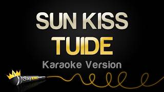 Tuide - Sun Kiss Karaoke Version