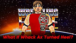 What If Whack Ax Turned Heel? Wrestling Empire