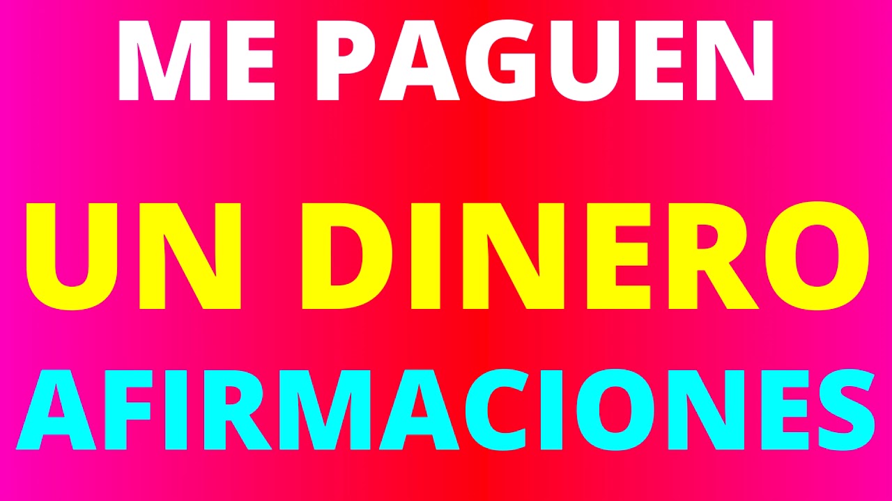 Afirmaciones para que ME PAGUEN UN DINERO - YouTube