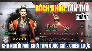 Part1 - Bách khoa Tân thủ cho người mới chơi Tam Quốc Chí - Chiến lược