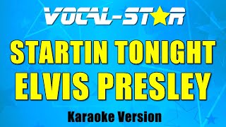 Elvis Presley - Startin&#39; Tonight (Karaoke Version) with Lyrics HD Vocal-Star Karaoke